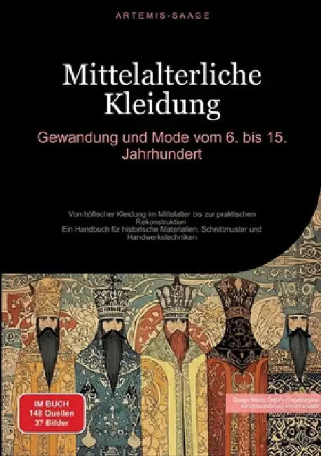 Mittelalterliche Kleidung: Gewandung und Mode vom 6. bis 15. Jahrhundert: Von höfischer Kleidung im Mittelalter bis zur praktischen Rekonstruktion - E by Saage Media Gmbh - Deutschland