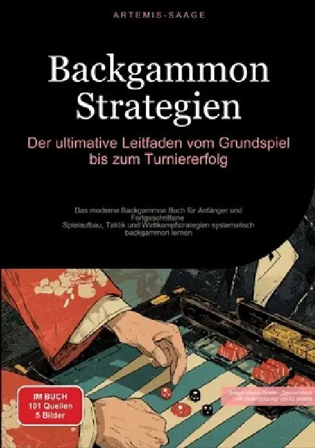 Backgammon Strategien: Der ultimative Leitfaden vom Grundspiel bis zum Turniererfolg: Das moderne Backgammon Buch für Anfänger und Fortgeschrittene - by Saage Media Gmbh - Deutschland