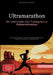 Ultramarathon: Am Limit Laufen - Vom Training bis zur Wettkampfstrategie: Der komplette Guide für Lauftechnik, effizientes Training und mentale Vorber by Saage Media Gmbh - Deutschland