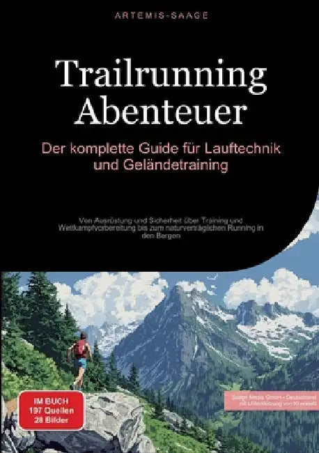 Trailrunning Abenteuer: Der komplette Guide für Lauftechnik und Geländetraining: Von Ausrüstung und Sicherheit über Training und Wettkampfvorbereitung by Saage Media Gmbh - Deutschland