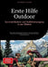 Erste Hilfe Outdoor: Survival-Medizin und Notfallversorgung in der Wildnis: Der praktische Ratgeber für Outdoor und Survival Medizin - Mit Bushcraft E by Saage Media Gmbh - Deutschland