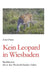 Kein Leopard in Wiesbaden: Raubkatzen, die in den Mosbach-Sanden fehlen by Ernst Probst