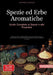 Spezie ed Erbe Aromatiche: Guida Completa ai Sapori e alle Proprietà Scopri le erbe e spezie tradizionali e ayurvediche, le loro combinazioni e l'uso by Saage Media Gmbh - Italiano