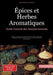 Épices et Herbes Aromatiques: Guide Complet des Assaisonnements: Découvrez les secrets des épiceries traditionnelles, les mélanges d'herbes et épices, by Saage Media Gmbh - Français