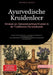 Ayurvedische Kruidenleer: Smaken en Geneeskrachtige Kruiden in de Traditionele Geneeskunde: Ontdek medicinale kruiden, ayurvedische kruidenmix en krui by Saage Media Gmbh - Nederlands