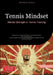 Tennis Mindset: Mental Strength in Tennis Training: Master Focus, Build Confidence, and Develop Match-Winning Strategies - From Pressure Points to Pea by Saage Media Gmbh - English