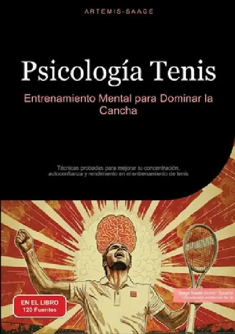 Psicología Tenis: Entrenamiento Mental para Dominar la Cancha: Técnicas probadas para mejorar tu concentración, autoconfianza y rendimiento en el entr by Saage Media Gmbh - Español