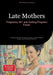 Late Mothers: Pregnancy 40+ and Getting Pregnant Faster: A Practical Guide for Women on Fertility, Late Birth, Medical Support, and Life Balance After by Saage Media Gmbh - English