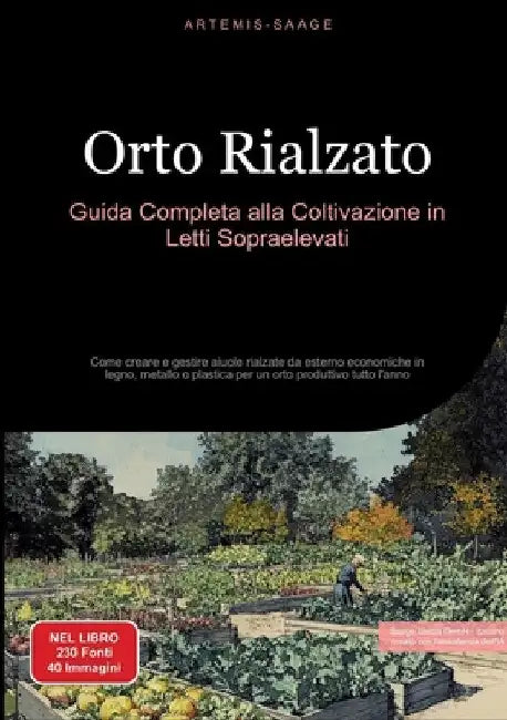 Orto Rialzato: Guida Completa alla Coltivazione in Letti Sopraelevati: Come creare e gestire aiuole rialzate da esterno economiche in legno, metallo o by Saage Media Gmbh - Italiano