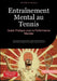 Entraînement Mental au Tennis: Guide Pratique pour la Performance Mentale: Techniques de concentration, gestion des émotions et préparation mentale po by Saage Media Gmbh - Français