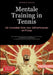 Mentale Training in Tennis: De Complete Gids voor Zelfvertrouwen en Focus: Een praktisch tennis boek voor spelers van alle niveaus - van kinderen tot by Saage Media Gmbh - Nederlands