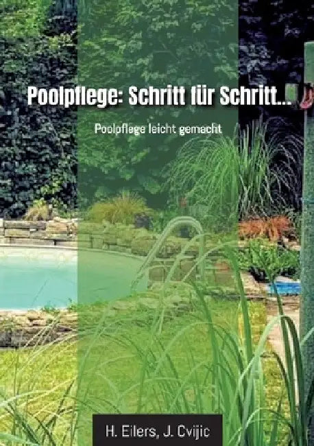 Poolpflege: Schritt für Schritt...: Poolpflege leicht gemacht by H. Eilers