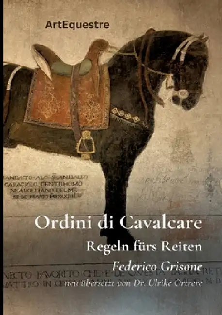 Ordini di Cavalcare: Regeln fürs Reiten by Ulrike Ortrere