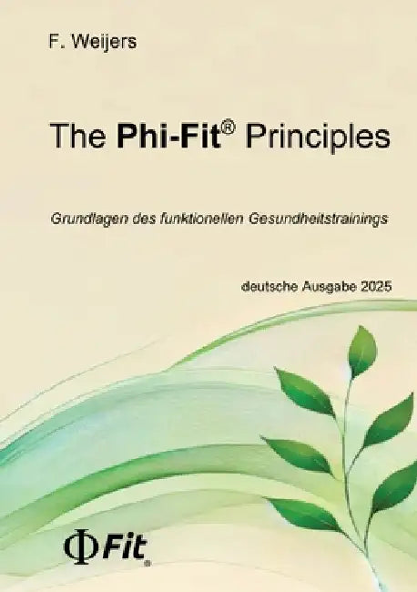 The Phi-Fit Principles: Grundlagen des funktionellen Gesundheitstrainings by Florian Weijers