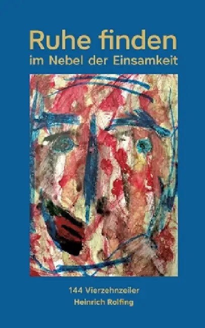 Ruhe finden: Im Nebel der Einsamkeit by Heinrich Rolfing