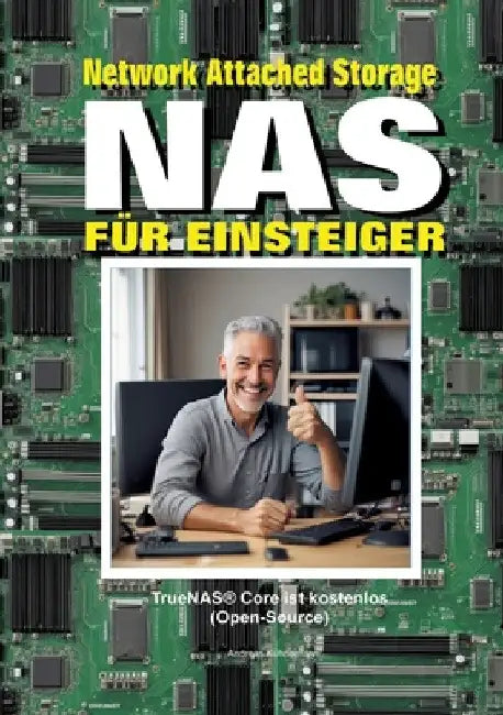 NAS: NAS für Einsteiger. Heimserver selber bauen, schnell und kostengünstig by Andreas Kühnemann