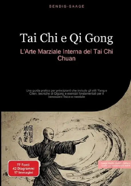 Tai Chi e Qi Gong: L'Arte Marziale Interna del Tai Chi Chuan: Una guida pratica per principianti che include gli stili Yang e Chen, tecniche di Qigong by Bendis A. I. Saage -. Italiano