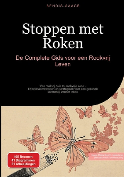 Stoppen met Roken: De Complete Gids voor een Rookvrij Leven: Van rookvrij huis tot rookvrije zone - Effectieve methoden en strategieën voor een gezond by Bendis A. I. Saage -. Nederlands