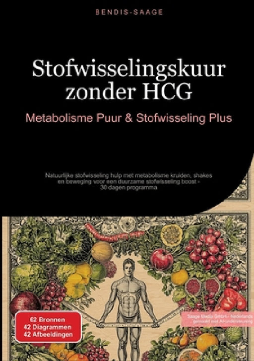 Stofwisselingskuur zonder HCG: Metabolisme Puur & Stofwisseling Plus: Natuurlijke stofwisseling hulp met metabolisme kruiden, shakes en beweging voor by Bendis A. I. Saage -. Nederlands