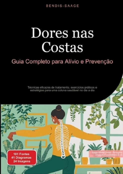 Dores nas Costas: Guia Completo para Alívio e Prevenção: Técnicas eficazes de tratamento, exercícios práticos e estratégias para uma coluna saudável n by Bendis A. I. Saage -. Português