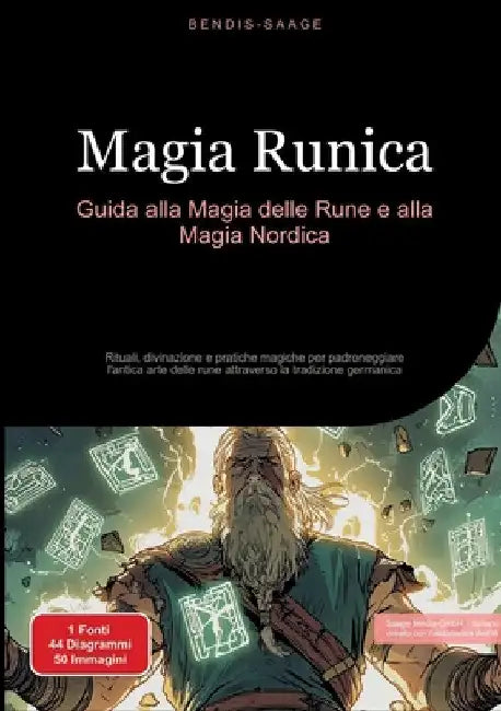 Magia Runica: Guida alla Magia delle Rune e alla Magia Nordica: Rituali, divinazione e pratiche magiche per padroneggiare l'antica arte delle rune att by Bendis A. I. Saage -. Italiano