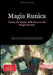 Magia Runica: Guida alla Magia delle Rune e alla Magia Nordica: Rituali, divinazione e pratiche magiche per padroneggiare l'antica arte delle rune att by Bendis A. I. Saage -. Italiano