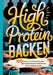 High Protein Backen-100 Rezepte, mit und ohne Proteinpulver: High Protein Backbuch. Schnell und lecker. Für deine High Protein Diät. by Benny Ohlscheidt