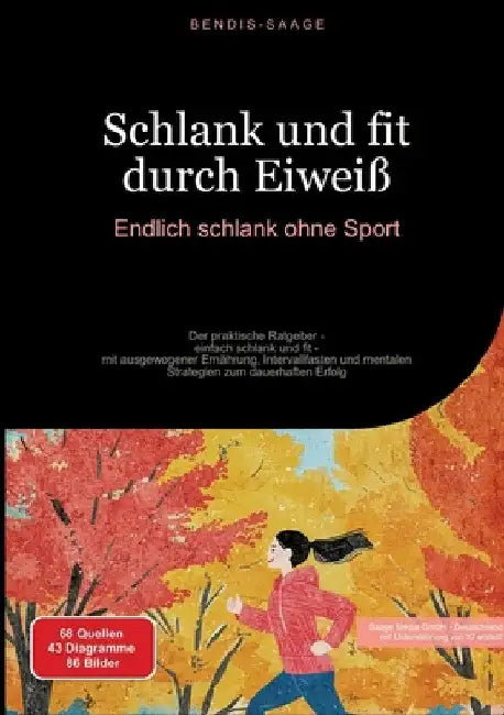 Schlank und fit durch Eiweiß: Endlich schlank ohne Sport: Der praktische Ratgeber - einfach schlank und fit - mit ausgewogener Ernährung, Intervallfas by Bendis A. I. Saage -. Deutschland