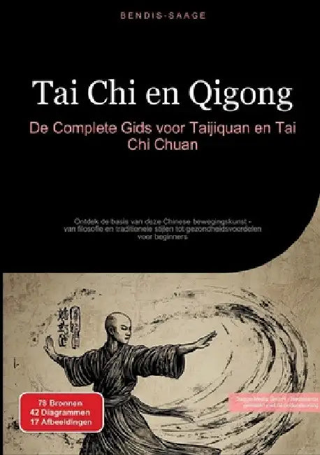 Tai Chi en Qigong: De Complete Gids voor Taijiquan en Tai Chi Chuan: Ontdek de basis van deze Chinese bewegingskunst - van filosofie en traditionele s by Bendis A. I. Saage -. Nederlands