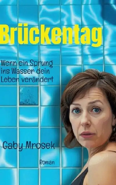 Brückentag: Wenn ein Sprung ins Wasser dein Leben verändert by Gaby Mrosek