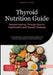 Thyroid Nutrition Guide: Natural Healing Through Diet for Hashimoto's and Graves' Disease: A practical approach to hypothyroidism and hyperthyroidism by Bendis A. I. Saage -. English