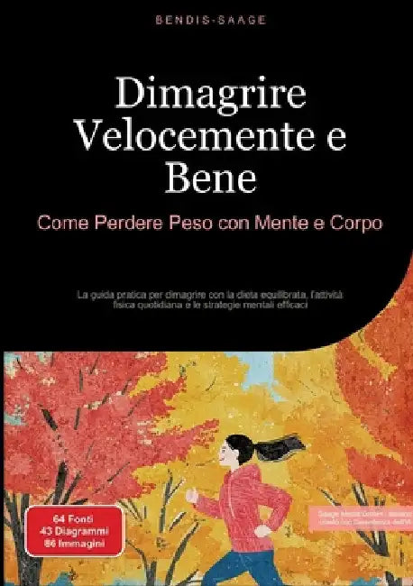 Dimagrire Velocemente e Bene: Come Perdere Peso con Mente e Corpo: La guida pratica per dimagrire con la dieta equilibrata, l'attività fisica quotidia by Bendis A. I. Saage -. Italiano