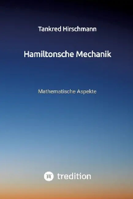 Hamiltonsche Mechanik by Tankred Hirschmann