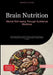 Brain Nutrition: Mental Well-being Through Nutritional Medicine: A Practical Guide to Healthy Nutrition for Brain Optimization, Stress Disorder Preven by Bendis A. I. Saage -. English