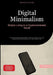 Digital Minimalism: Simple Living in a Hyperconnected World: A Practical Guide to Digital Detox, Reducing Screen Time, and Breaking Cell Phone Addicti by Bendis A. I. Saage -. English