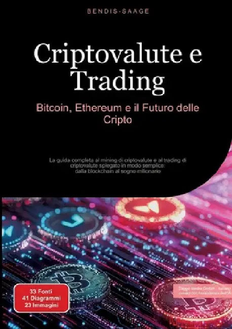 Criptovalute e Trading: Bitcoin, Ethereum e il Futuro delle Cripto: La guida completa al mining di criptovalute e al trading di criptovalute spiegato by Bendis A. I. Saage -. Italiano