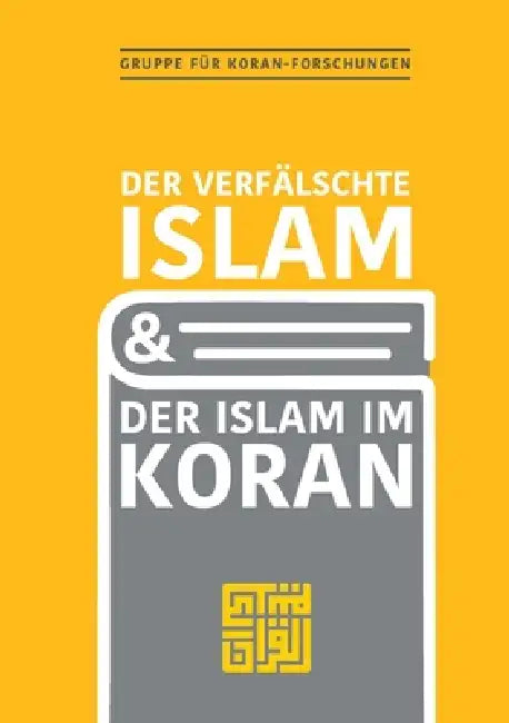 Der verfälschte Islam und der Islam im Koran by Ecevit Polat, Gruppe Für Koranforschungen