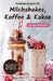 Die besten Rezepte für Milchshakes, Kaffee & Kakao: auch vegan und laktosefrei by Ulrike Steiner
