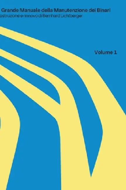 Il grande manuale della manutenzione dei binari: Volume 1 by Bernhard Lichtberger