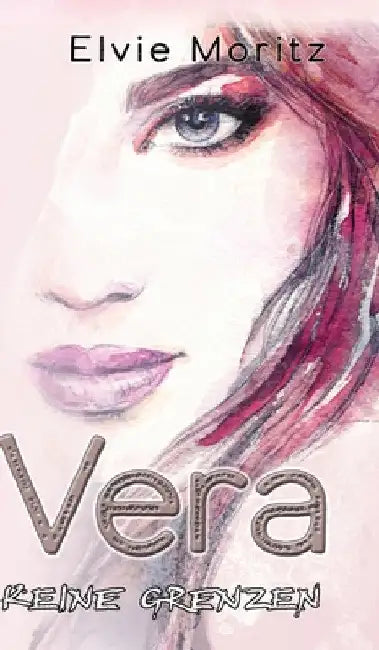 Vera: Keine Grenzen by Elvie Moritz