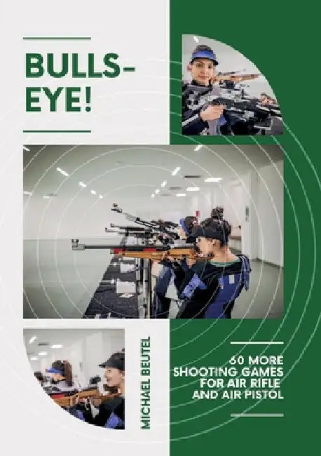 Bullseye!: 60 more shooting games for air rifle and air pistol by Michael Beutel