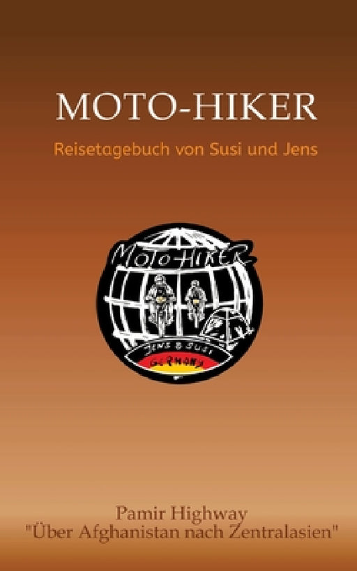 Moto-Hiker: Reisetagebuch von Susi und Jens by Jens Radewald