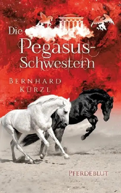 Die Pegasus-Schwestern: Pferdeblut by Bernhard Kürzl