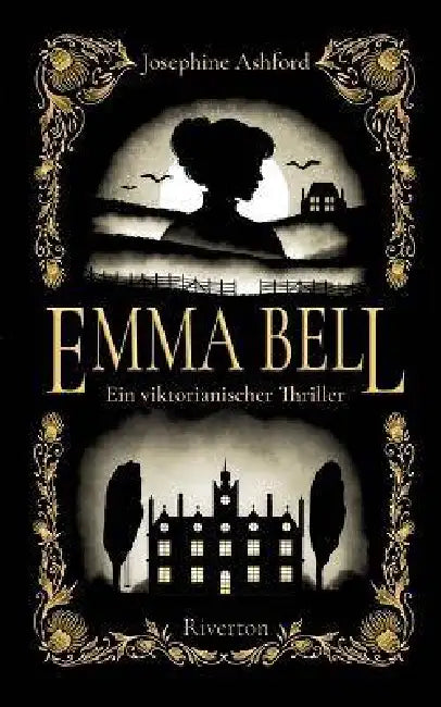 Emma Bell: Ein viktorianischer Thriller by Josephine Ashford