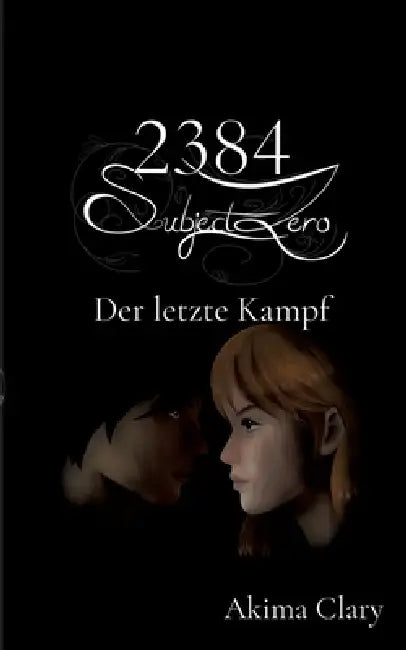2384 Subject Zero: Der letzte Kampf by Akima Clary