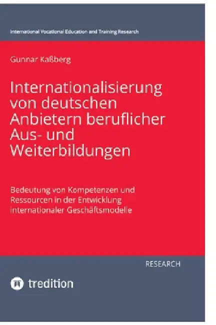 Internationalisierung von deutschen Anbietern beruflicher Aus- und Weiterbildungen: Bedeutung von Kompetenzen und Ressourcen in der Entwicklung intern by Michael Gessler