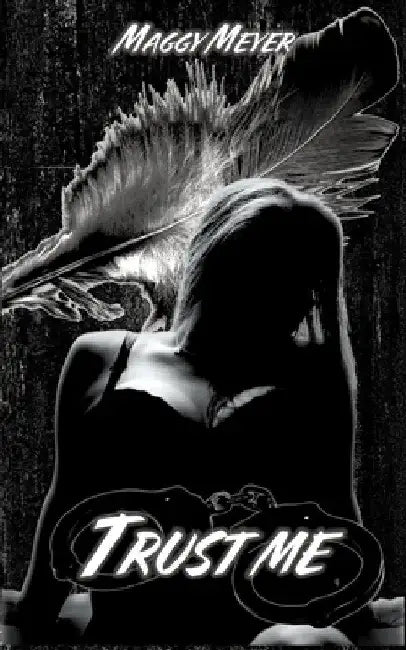Trust me by Maggy Meyer