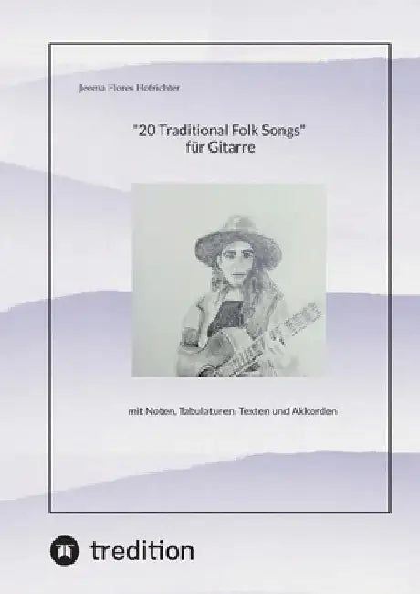 "20 Traditional Folk Songs" für Gitarre": mit Noten, Tabulaturen, Texten und Akkorden by Jeoma Flores
