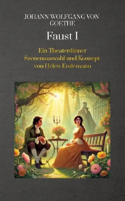 Johann Wolfgang von Goethe Faust I: Ein Theaterdinner Szenenauswahl und Konzept von Helen Endemann by Helen Endemann