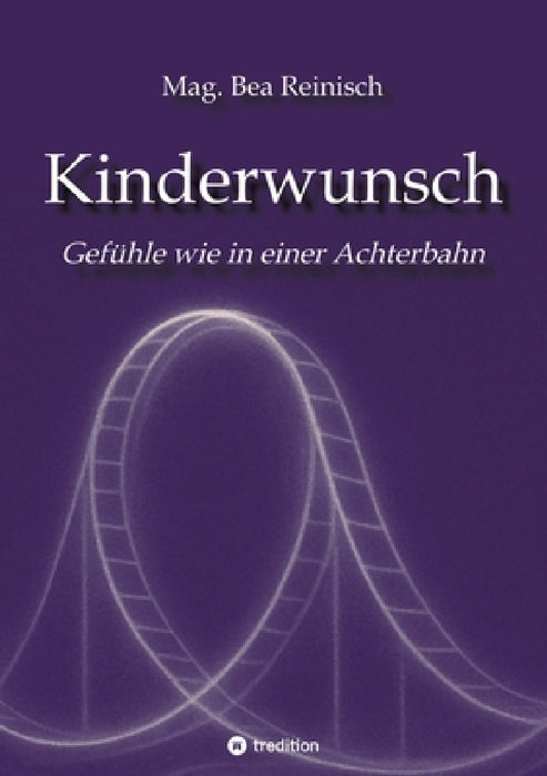 Kinderwunsch: Eine Gefühlsreise wie in einer Achterbahn by Mag Bea Reinisch